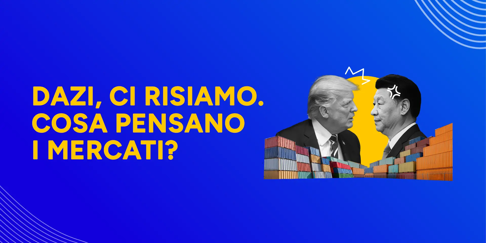 Copertina Dazi, ci risiamo. Cosa pensano i mercati?